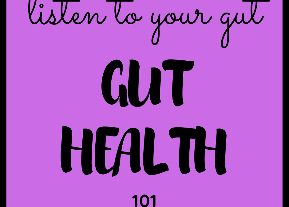 GUT HEALTH 101